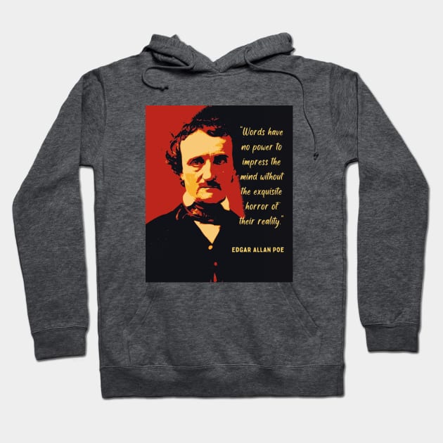 Edgar Allan Poe portrait and quote: Words have no power to impress the mind... Hoodie by artbleed